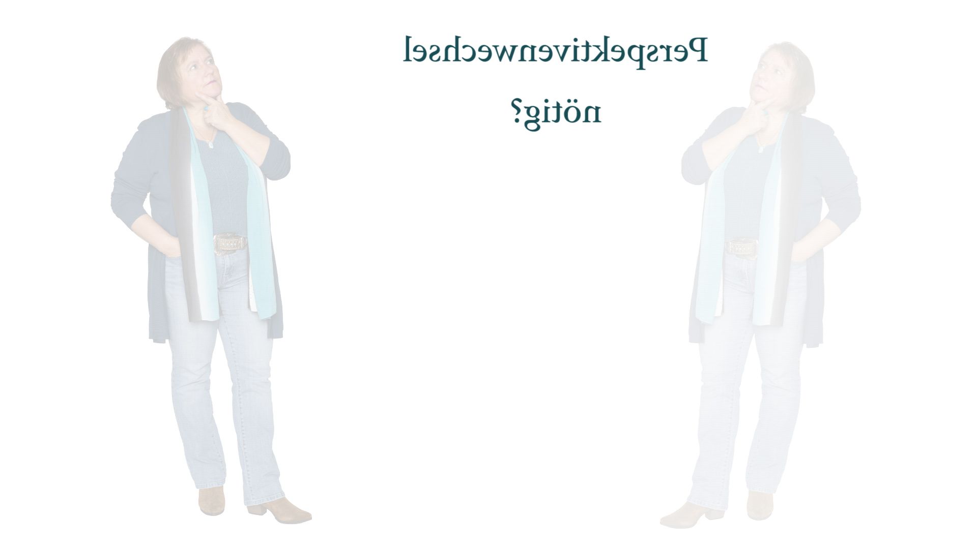 Es lohnt sich, die Perspektive zu ändern